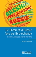 Le Brésil et la Russie face au libre-échange : commerce, politique et intérêts (1990-2013)